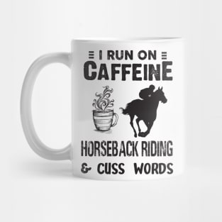 I Run On Caffeine Horseback riding And Cuss Words Mug